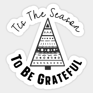 Tis The Season To Be Grateful Sticker